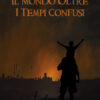 Il mondo oltre i tempi confusi