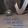 Una vita in pista Raul Micheli: l’uomo, la passione, lo sport