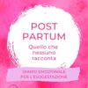 Post Partum. Quello che nessuno racconta.