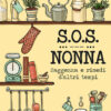 S.O.S. Nonna - Saggezza e rimedi d’altri tempi